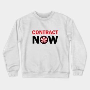 CONTRACT NOW Crewneck Sweatshirt